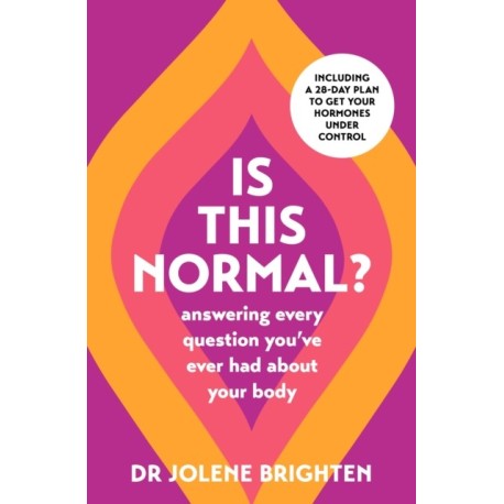 Is This Normal?: Answering Every Question You Have Ever Had About Your Body