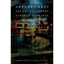 Uncanny Rest: For Antiphilosophy