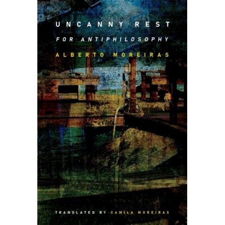 Uncanny Rest: For Antiphilosophy