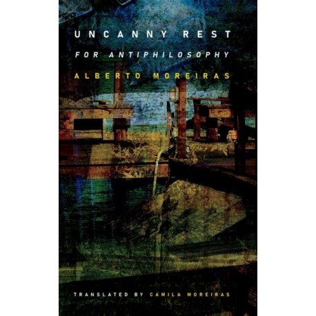 Uncanny Rest: For Antiphilosophy