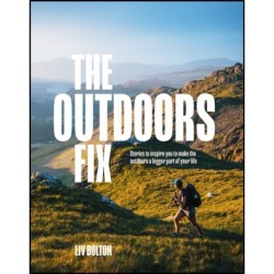 The Outdoors Fix: Stories to inspire you to make the outdoors a bigger part of your life
