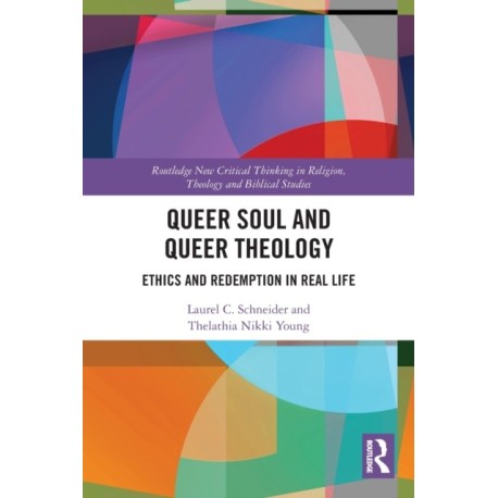 Queer Soul and Queer Theology: Ethics and Redemption in Real Life
