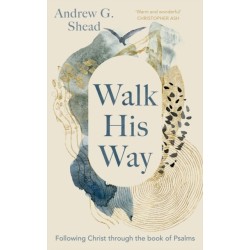 Walk His Way: Following Christ through the Book of Psalms