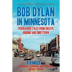Bob Dylan in Minnesota: Troubadour tales from Duluth, Hibbing and Dinkytown