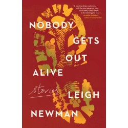 Nobody Gets Out Alive: Stories