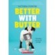 Better With Butter