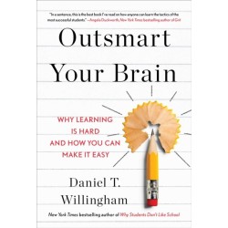 Outsmart Your Brain: Why Learning is Hard and How You Can Make It Easy