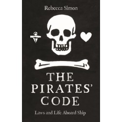 The Pirates’ Code: Laws and Life Aboard Ship