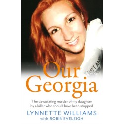 Our Georgia: The devastating murder of my daughter by a killer who should have been stopped