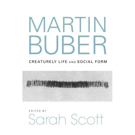 Martin Buber: Creaturely Life and Social Form