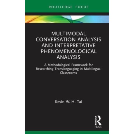 Multimodal Conversation Analysis and Interpretative Phenomenological Analysis: A Methodological Framework for Researching Translanguaging in Multilingual Classrooms