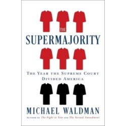 The Supermajority: How the Supreme Court Divided America
