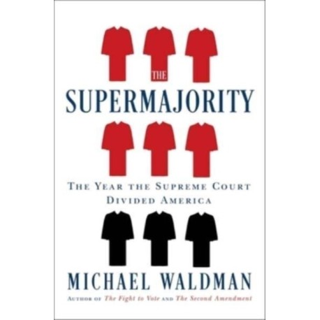 The Supermajority: How the Supreme Court Divided America