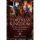 The Fortress Kingdom: The Wars of Aethelflaed and Edward the Elder, 899-927