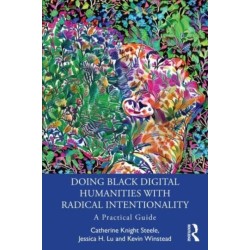 Doing Black Digital Humanities with Radical Intentionality: A Practical Guide