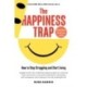 The Happiness Trap (Second Edition): How to Stop Struggling and Start Living