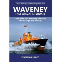 Waveney Fast Afloat lifeboats: The RNLI’s 44ft Waveney lifeboats, their design and history