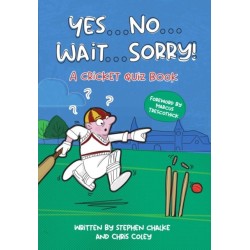 Yes ... No ... Wait ... Sorry!: A Cricket Quiz Book