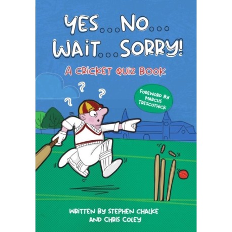 Yes ... No ... Wait ... Sorry!: A Cricket Quiz Book