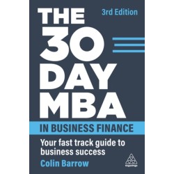 The 30 Day MBA in Business Finance: Your Fast Track Guide to Business Success