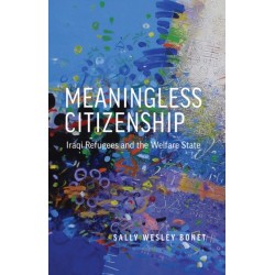 Meaningless Citizenship: Iraqi Refugees and the Welfare State