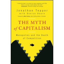 The Myth of Capitalism: Monopolies and the Death of Competition
