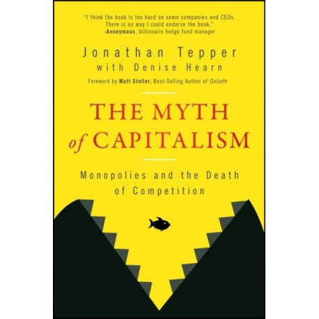 The Myth of Capitalism: Monopolies and the Death of Competition