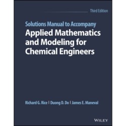 Solutions Manual to Accompany Applied Mathematics and Modeling for Chemical Engineers