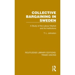 Collective Bargaining in Sweden: A Study of the Labour Market and Its Institutions