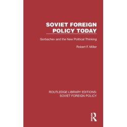 Soviet Foreign Policy Today: Gorbachev and the New Political Thinking