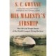 His Majesty's Airship: The Life and Tragic Death of the World's Largest Flying Machine