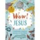 Wow! Jesus: Creatively explore stories in the Bible