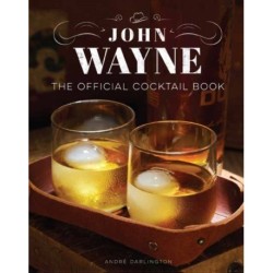 John Wayne: The Official Cocktail Book