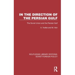 In the Direction of the Persian Gulf: The Soviet Union and the Persian Gulf