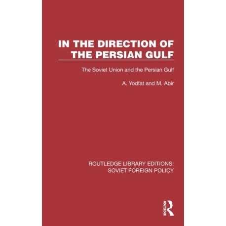 In the Direction of the Persian Gulf: The Soviet Union and the Persian Gulf