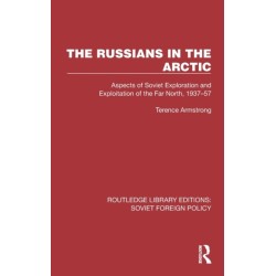 The Russians in the Arctic: Aspects of Soviet Exploration and Exploitation of the Far North, 1937–57