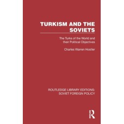 Turkism and the Soviets: The Turks of the World and Their Political Objectives