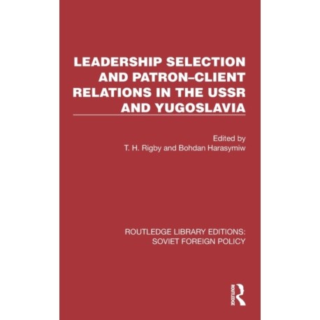 Leadership Selection and Patron–Client Relations in the USSR and Yugoslavia