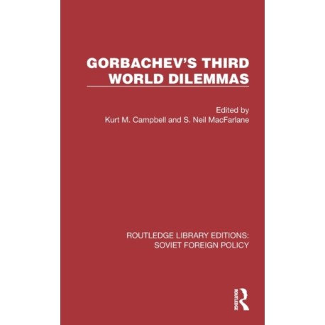 Gorbachev's Third World Dilemmas