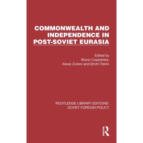Commonwealth and Independence in Post-Soviet Eurasia
