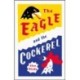 The Eagle and the Cockerel: A thrilling tale of political games, treachery and the end of Europe as we know it