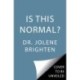 Is This Normal?: Judgment-Free Straight Talk about Your Body