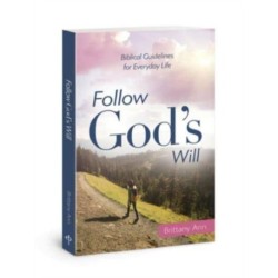 Follow Gods Will: Biblical Guidelines for Everyday Life
