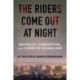 The Riders Come Out at Night: Brutality, Corruption, and Cover-up in Oakland
