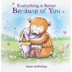 Everything Is Better Because Of You: A heartfelt gift book for someone special