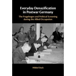 Everyday Denazification in Postwar Germany: The Fragebogen and Political Screening during the Allied Occupation
