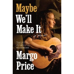 Maybe We'll Make It: A Memoir