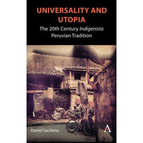 Universality and Utopia: The 20th Century Indigenista Peruvian Tradition