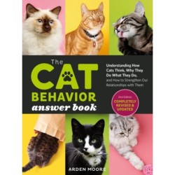 The Cat Behavior Answer Book, 2nd Edition: Understanding How Cats Think, Why They Do What They Do, and How to Strengthen Our Relationships with Them