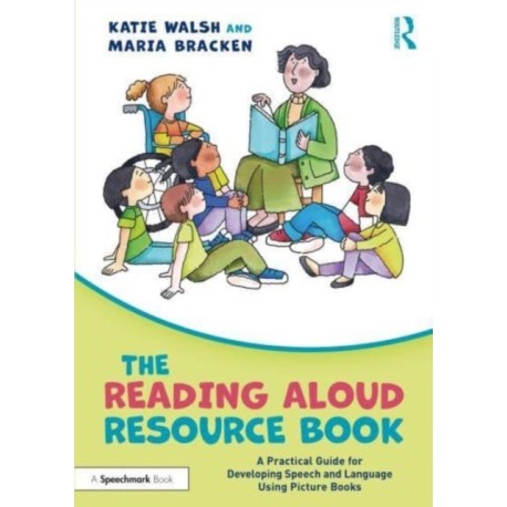 The Reading Aloud Resource Book: A Practical Guide for Developing Speech and Language Using Picture Books